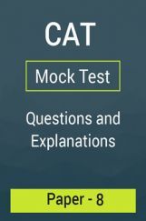 CAT Mock Test Paper - 8 Questions & Explanations CAT Mock Test Paper - 8 Questions & Explanations