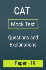 CAT Mock Test Paper - 19 Questions & Explanations CAT Mock Test Paper - 19 Questions & Explanations