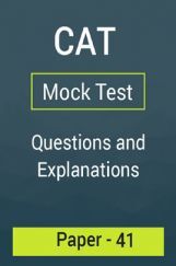 CAT Mock Test Paper - 41 Questions & Explanations CAT Mock Test Paper - 41 Questions & Explanations