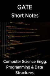 GATE Short Notes For Computer Science Engg. (Programming & Data Structures) GATE Short Notes For Computer Science Engg. (Programming & Data Structures)