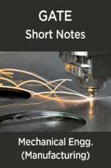 GATE Short Notes For Mechanical Engg. (Manufacturing) GATE Short Notes For Mechanical Engg. (Manufacturing)