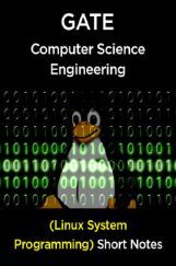 GATE Short Notes For Computer Science Engg (Linux System Programming)  GATE Short Notes For Computer Science Engg (Linux System Programming)