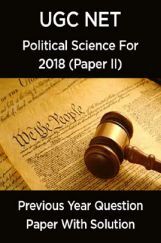 UGC Net Previous Year Question Paper With Solution Political Science For 2018 (Paper II)  UGC Net Previous Year Question Paper With Solution Political Science For 2018 (Paper II)