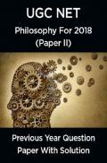 UGC Net Previous Year Question Paper With Solution Philosophy For 2018 (Paper II)  UGC Net Previous Year Question Paper With Solution Philosophy For 2018 (Paper II)