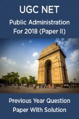 UGC Net Previous Year Question Paper With Solution Public Administration For 2018 (Paper II)  UGC Net Previous Year Question Paper With Solution Public Administration For 2018 (Paper II)