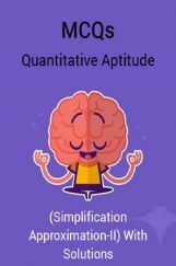MCQs Quantitative Aptitude (Simplification Approximation-II) With Solutions MCQs Quantitative Aptitude (Simplification Approximation-II) With Solutions
