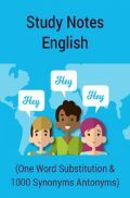 Study Notes English (One Word Substitution & 1000 Synonyms Antonyms) Study Notes English (One Word Substitution & 1000 Synonyms Antonyms)