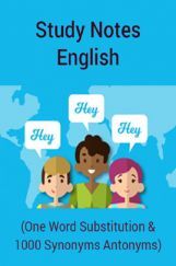 Study Notes English (One Word Substitution & 1000 Synonyms Antonyms) Study Notes English (One Word Substitution & 1000 Synonyms Antonyms)