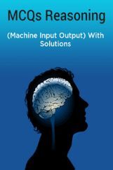 MCQs Reasoning (Machine Input Output) With Solutions MCQs Reasoning (Machine Input Output) With Solutions