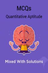 MCQs Mixed Quantitative Aptitude With Solutions MCQs Mixed Quantitative Aptitude With Solutions