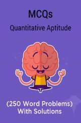 MCQs Quantitative Aptitude (250 Word Problems) With Solutions MCQs Quantitative Aptitude (250 Word Problems) With Solutions