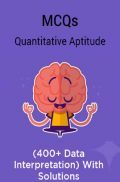 MCQs Quantitative Aptitude (400+ Data Interpretation) With Solutions MCQs Quantitative Aptitude (400+ Data Interpretation) With Solutions