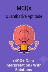 MCQs Quantitative Aptitude (400+ Data Interpretation) With Solutions MCQs Quantitative Aptitude (400+ Data Interpretation) With Solutions