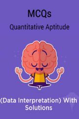 MCQs Quantitative Aptitude (Data Interpretation) With Solutions MCQs Quantitative Aptitude (Data Interpretation) With Solutions