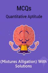 MCQs Quantitative Aptitude (Mixtures Alligation) With Solutions MCQs Quantitative Aptitude (Mixtures Alligation) With Solutions