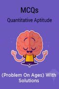 MCQs Quantitative Aptitude (Problem On Ages) With Solutions MCQs Quantitative Aptitude (Problem On Ages) With Solutions