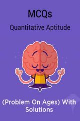 MCQs Quantitative Aptitude (Problem On Ages) With Solutions MCQs Quantitative Aptitude (Problem On Ages) With Solutions
