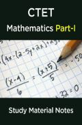 CTET Mathematics Study Material Notes Part-I CTET Mathematics Study Material Notes Part-I
