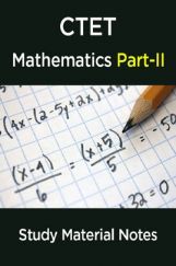 CTET Mathematics Study Material Notes Part-II CTET Mathematics Study Material Notes Part-II