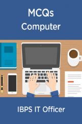 MCQs Computer For IBPS IT Officer MCQs Computer For IBPS IT Officer