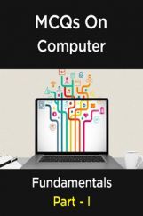 MCQs On Computer Fundamentals - I MCQs On Computer Fundamentals - I
