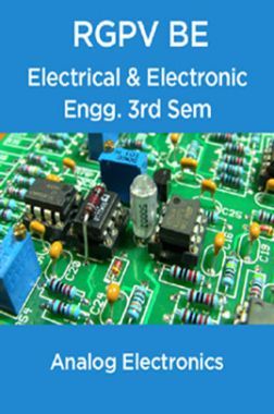 Analog Electronics For RGPV BE 3rd Sem Electrical & Electronic Engineering Analog Electronics For RGPV BE 3rd Sem Electrical & Electronic Engineering