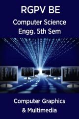 Computer Graphics & Multimedia For RGPV BE 5th Sem Computer Science Engineering Computer Graphics & Multimedia For RGPV BE 5th Sem Computer Science Engineering