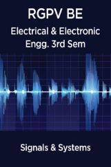 Signals & Systems For RGPV BE 3rd Sem Electrical & Electronic Engineering Signals & Systems For RGPV BE 3rd Sem Electrical & Electronic Engineering