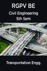 Transportation Engineering For RGPV BE 5th Sem Civil Engineering Transportation Engineering For RGPV BE 5th Sem Civil Engineering