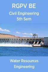 Water Resources Engineering For RGPV BE 5th Sem Civil Engineering Water Resources Engineering For RGPV BE 5th Sem Civil Engineering