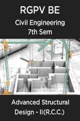 Advanced Structural Design - II (R.C.C.) For RGPV BE 7th Sem Civil Engineering Advanced Structural Design - II (R.C.C.) For RGPV BE 7th Sem Civil Engineering