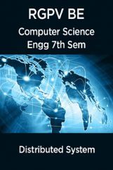 Distributed System For RGPV BE 7th Sem Computer Science Engineering Distributed System For RGPV BE 7th Sem Computer Science Engineering