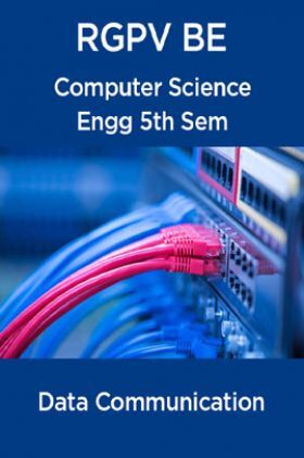 Data Communication For RGPV BE 5th Sem Computer Science Engineering