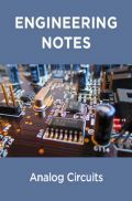 Analog Circuits Notes For Engineering Analog Circuits Notes For Engineering