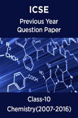 ICSE Previous Year Question Paper Chemistry (2007-2016) For Class-10 ICSE Previous Year Question Paper Chemistry (2007-2016) For Class-10