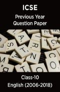 ICSE Previous Year Question Paper English (2006-2018) For Class-10 ICSE Previous Year Question Paper English (2006-2018) For Class-10