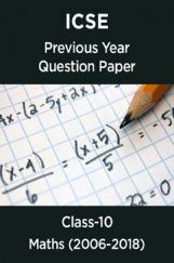 ICSE Previous Year Question Paper Maths (2006-2018) For Class-10 ICSE Previous Year Question Paper Maths (2006-2018) For Class-10