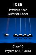 ICSE Previous Year Question Paper Physics (2007-2014) For Class-10