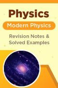 Physics - Modern Physics - Revision Notes & Solved Examples Physics - Modern Physics - Revision Notes & Solved Examples