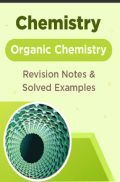 Chemistry - Organic Chemistry  - Revision Notes & Solved Examples Chemistry - Organic Chemistry  - Revision Notes & Solved Examples