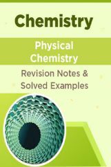 Chemistry - Physical Chemistry - Revision Notes & Solved Examples Chemistry - Physical Chemistry - Revision Notes & Solved Examples