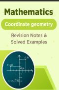 Mathematics - Coordinate geometry - Revision Notes & Solved Examples Mathematics - Coordinate geometry - Revision Notes & Solved Examples