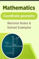 Mathematics - Coordinate geometry - Revision Notes & Solved Examples Mathematics - Coordinate geometry - Revision Notes & Solved Examples