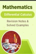 Mathematics - Differential Calculus  - Revision Notes & Solved Examples Mathematics - Differential Calculus  - Revision Notes & Solved Examples