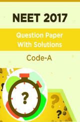 NEET 2017 Question Paper With Solutions Code-A NEET 2017 Question Paper With Solutions Code-A