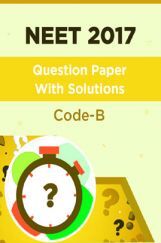 NEET 2017 Question Paper With Solutions Code-B NEET 2017 Question Paper With Solutions Code-B