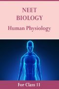NEET Biology For Class 11 (Human Physiology) NEET Biology For Class 11 (Human Physiology)