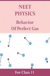NEET Physics For Class 11 (Behavior Of Perfect Gas) NEET Physics For Class 11 (Behavior Of Perfect Gas)