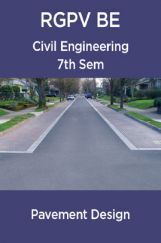 Pavement Design For RGPV BE 7th Sem Civil Engineering Pavement Design For RGPV BE 7th Sem Civil Engineering