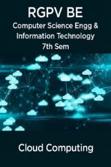 Cloud Computing  For RGPV BE 7th Sem Computer Science Engineering & Information Technology Cloud Computing  For RGPV BE 7th Sem Computer Science Engineering & Information Technology
